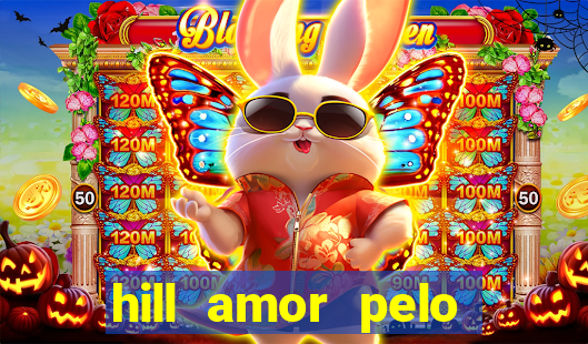 hill amor pelo jogo torrent